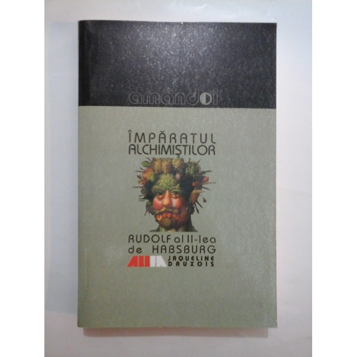 IMPARATUL  ALCHIMISTILOR  RUDOLF  al  II-lea  de HABSBURG  - JACQUELINE  DAUXOIS